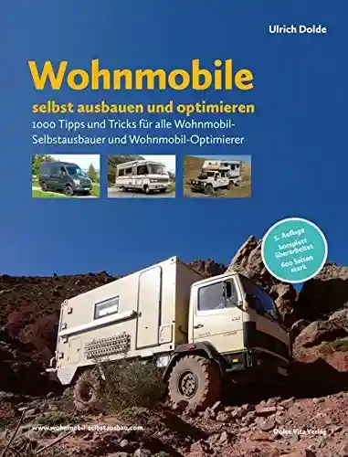 Wohnmobile selbst ausbauen und optimieren: 1000 Tipps und Tricks für alle Wohnmobil-Selbstausbauer und Wohnmobil-Optimierer Gedruckter Zugangscode – 1. Dezember 2020