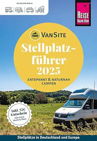 VanSite Stellplatzführer 2025: Der große VanSite Stellplatzführer von Reise Know-How: Naturnahe Stellplätze in Deutschland und Europa – mit 25€ ... naturnah campen in Deutschland und Europa) 
